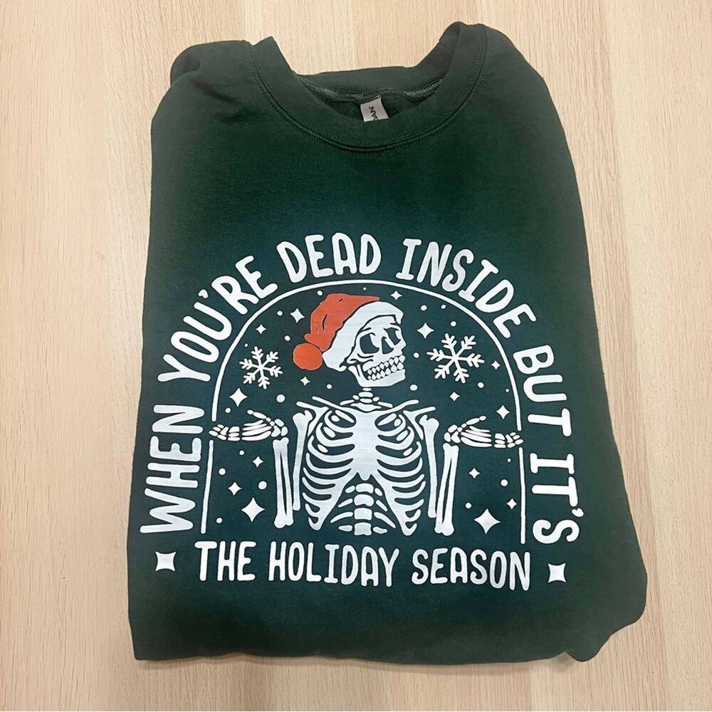 Holiday Dead Inside Forest Green Christmas Crewneck Sweatshirt Unisex XL